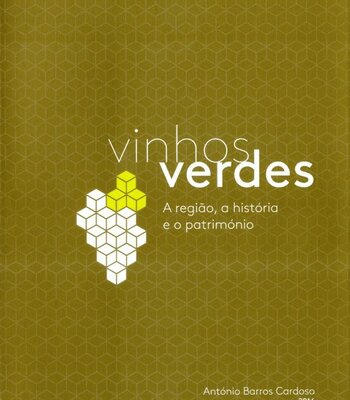 Capa do livro Vinhos verdes: a regi&atilde;o, a hist&oacute;ria e o patrim&oacute;nio